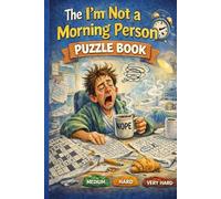 The I'm Not a Morning Person puzzle book: Puzzles for Non-Morning People: A Relaxing Puzzle Book for Adults with Sudoku, Word Searches & Crosswords ... Relief & Focus | 100+ Puzzles with Solutions