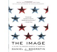 The Image: A Guide to Pseudo-events in America by Daniel J. Boorstin (1-Oct-1997) Paperback
