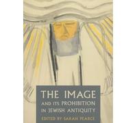 The Image and Its Prohibition in Jewish Antiquity
