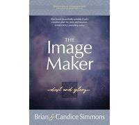 The Image Maker Devotional Commentary: Dust and Glory (The Passion Translation, Paperback) The First of Three Volumes that Studies the Book of ... Passion Translation Devotional Commentaries)