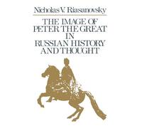 The Image of Peter the Great in Russian History and Thought. Riasanovsky<|