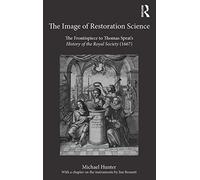 The Image of Restoration Science: The Frontispiece to Thomas Sprat’s History of the Royal Society (1667)