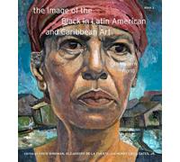 The Image of the Black in Latin American and Caribbean Art, Book 2: The Modern World
