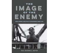 The Image of the Enemy: Intelligence Analysis of Adversaries since 1945
