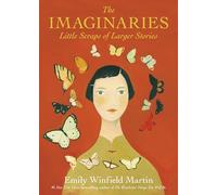 The Imaginaries: Little Scraps of Larger Stories