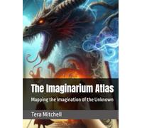 The Imaginarium Atlas: Mapping the Imagination of the Unknown
