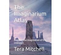 The Imaginarium Atlas: Mapping the Imagination of the Unknown