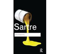 The Imaginary: A Phenomenological Psychology of the Imagination (Routledge Classics)