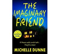 The Imaginary Friend: A BRAND NEW chilling psychological thriller with a twist from Michelle Dunne