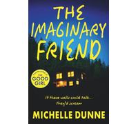 The Imaginary Friend: A BRAND NEW chilling psychological thriller with a twist from Michelle Dunne