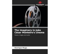 The imaginary in João César Monteiro's cinema: Poetics, images, and myths