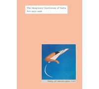 The Imaginary Institution of India : Art 1975-1999