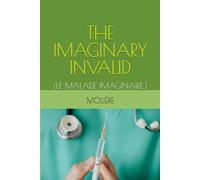 THE IMAGINARY INVALID: (LE MALADE IMAGINAIRE.)
