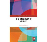 The Imaginary of Animals (Routledge Human-Animal Studies Series)