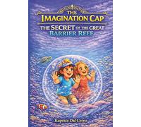The Imagination Cap: The Secret of the Great Barrier Reef
