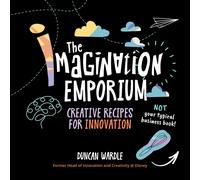 The Imagination Emporium : Creative Recipes for Innovation