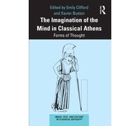The Imagination of the Mind in Classical Athens : Forms of Thought