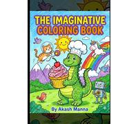 The Imaginative Coloring Book: 20+ Whimsical Adventures for Creative Kids: Featuring Friendly Dragons, Space Cats, and Magical Scenes with Bold Lines ... (SkillSprint: Learn Fast, Build Smart)