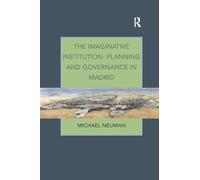 The Imaginative Institution – Planning and Governance in Madrid