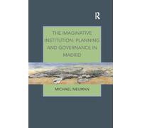 The Imaginative Institution: Planning and Governance in Madrid