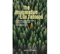 The Imaginative Life Tableau: The spiritually-perceived story of our life between birth and death. Meditative knowledge out of childhood forces