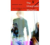 The Imagined Moment: Time, Narrative, and Computation (Frontiers of Narrative)