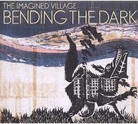 The Imagined Village - Bending The Dark