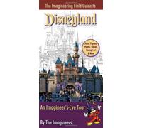 The Imagineering Field Guide to Disneyland: An Imagineer's-eye Tour