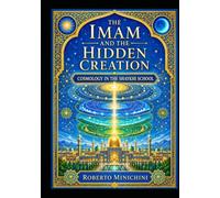 The Imam and the Hidden Creation: Cosmology in the Shaykhi School