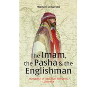 The Imam, The Pasha & The Englishman : The Ordeal of Abd Allah ibn Saud Cairo 1818
