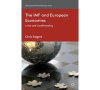 The IMF and European Economies: Crisis and Conditionality (International Political Economy Series)