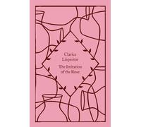 The Imitation of the Rose: Clarice Lispector (L. Lispector, Moser, Dodson
