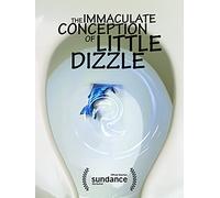 The Immaculate Conception of Little Dizzle