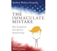 The Immaculate Mistake: How Evangelicals Gave Birth to Donald Trump