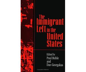 The Immigrant Left in the United States (SUNY Series in American Labor History)