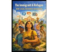 The Immigrant & Refugee Non-Legal Resource Navigator (Access Finder Series)