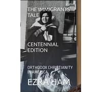 THE IMMIGRANTS' TALE: ORTHODOX CHRISTIANITY IN AMERICA