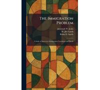 The Immigration Problem: A Study of American Immigration Conditions and Needs