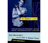 The Immortal Class: Bike Messengers and the Cult of Human Power