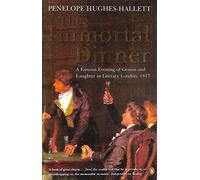 The Immortal Dinner: A Famous Evening of Genius And Laughter in Literary London, 1817