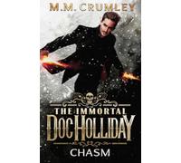 The Immortal Doc Holliday: Chasm (The Immortal Doc Holliday Series)
