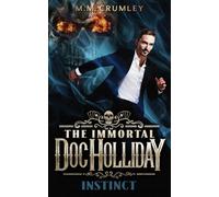 The Immortal Doc Holliday: Instinct (The Immortal Doc Holliday Series)