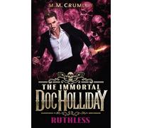 The Immortal Doc Holliday: Ruthless