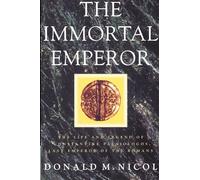 The Immortal Emperor: The Life and Legend of Constantine Palaiologos, Last Emperor of the Romans