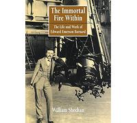 The Immortal Fire Within: The Life and Work of Edward Emerson Barnard