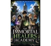 The Immortal Healers Academy: A LitRPG Progression Fantasy (The Life Archive Series)