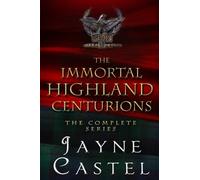 The Immortal Highland Centurions: The Complete Series