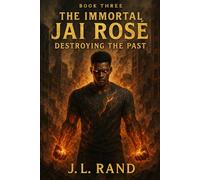 The Immortal Jaid Rosè: Book 2 Siah’s Journey: Born In Fire Raised In Rage (The Immortal Jaid Rose)