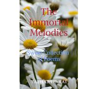 The Immortal Melodies: Sweet Collection of Poems