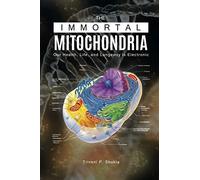 The Immortal Mitochondria: Our Health, Life, and Longevity is Electronic